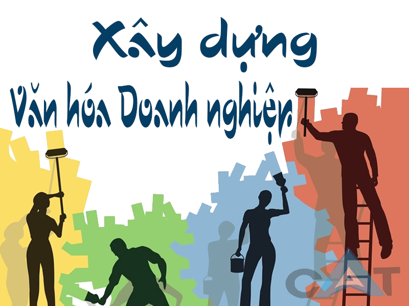 Xây dựng văn hóa doanh nghiệp là cốt lõi làm nên sự phát triển của tổ chức